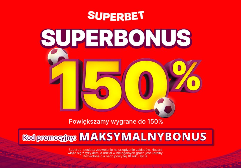 Super Bonus 150% w Superbet - powiększamy wygrane do 150%. Kod promocyjny: MAKSYMALNYBONUS
