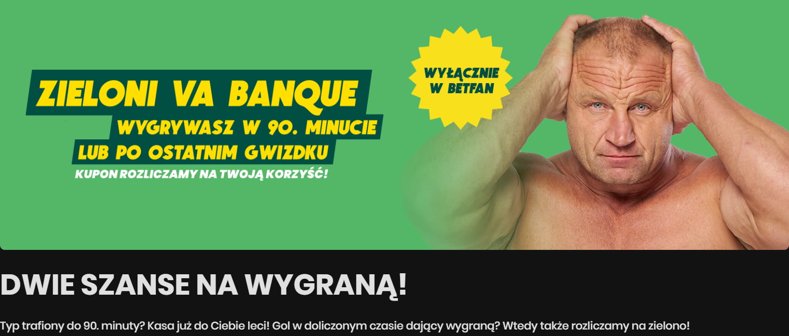 Zieloni Va Banque w Betfan - wygrywasz w 90. minucie lub po ostatnim gwizdku