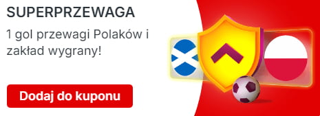 Superprzewaga Superbet - 1 gol przewagi Polaków i zakład wygrany. Flagi Szkocji i Polski, symbol Super Przewagi, piłka nożna