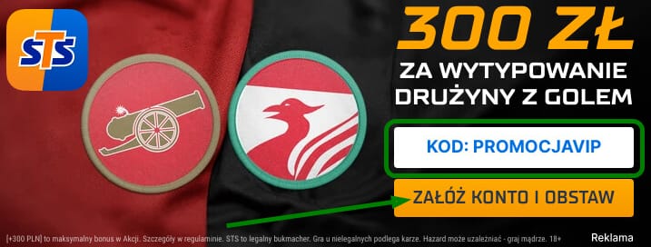 Bonus powitalny STS - dodatkowe 300 zł za zakład na gola w meczu Arsenal Londyn-Liverpool (Premier League). Kod promocyjny: PROMOCJAVIP. Herby obu klubów.