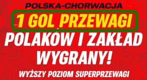 Super Przewaga w Superbet - specjalna edycja promocji na 1-bramkowe prowadzenie Polski z Chorwacją, do 15.10.24 r.